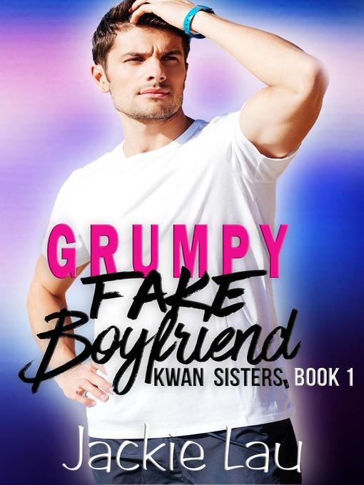 Title details for Grumpy Fake Boyfriend by Jackie Lau - Available